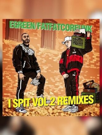 I Spit Vol 2 Remixes FatFatCorfunk Egreen